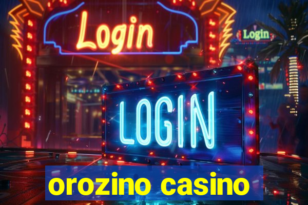 orozino casino